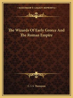 The Wizards Of Early Greece And The Roman Empire 1162844930 Book Cover