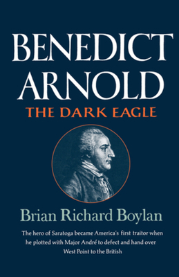 Benedict Arnold: The Dark Eagle 0393331628 Book Cover