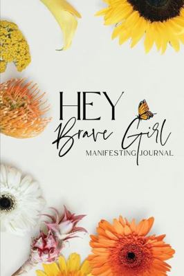 Hey Brave Girl Manifesting Journal