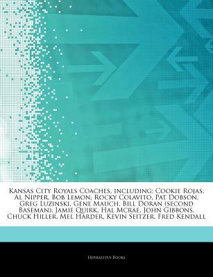 Paperback Articles on Kansas City Royals Coaches, Including : Cookie Rojas, Al Nipper, Bob Lemon, Rocky Colavito, Pat Dobson, Greg Luzinski, Gene Mauch, Bill Dor Book