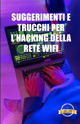 Suggerimenti e trucchi per l'hacking della rete... [Italian] B095X1FGBV Book Cover