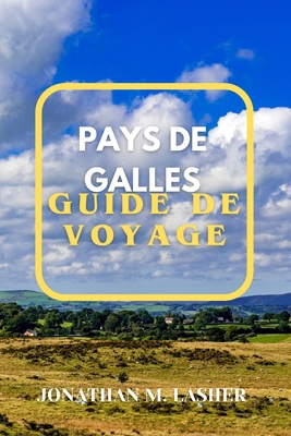 Pays de Galles Guide de Voyage 2024: Savourer l... [French]            Book Cover