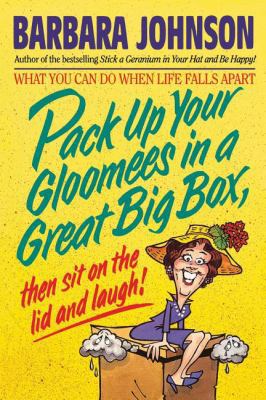 Pack Up Your Gloomies in a Great Big Box, Then ... 0849910668 Book Cover