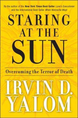 Staring at the Sun: Overcoming the Terror of Death 0787996688 Book Cover