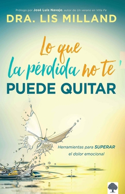 Lo Que La Pérdida No Te Puede Quitar: Herramien... [Spanish] 1629993832 Book Cover