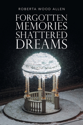 Forgotten Memories Shattered Dreams 1664274499 Book Cover