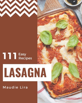 111 Easy Lasagna Recipes: Keep Calm and Try Eas... B08P8QK6ZZ Book Cover
