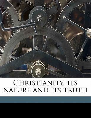 Christianity, Its Nature and Its Truth 117826047X Book Cover