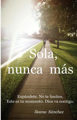 Sola, Nunca Más [Spanish] 1540305880 Book Cover