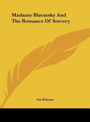 Madame Blavatsky and the Romance of Sorcery 1161539514 Book Cover