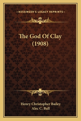 The God Of Clay (1908) 1164132172 Book Cover
