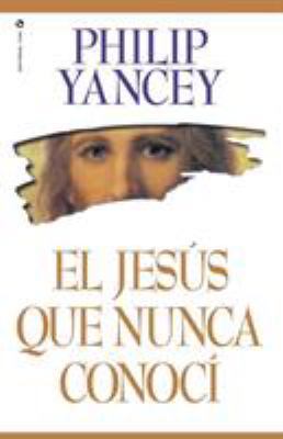 El Jesús Que Nunca Conocí [Spanish] 0829703713 Book Cover