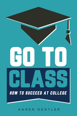 Go to Class: How to Succeed at College B0BM4485KX Book Cover