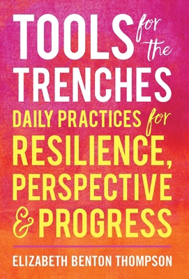 Tools for the Trenches: Daily Practices for Res... 154452479X Book Cover