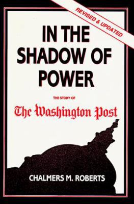 In the Shadow of Power: The Story of the Washin... 0932020712 Book Cover