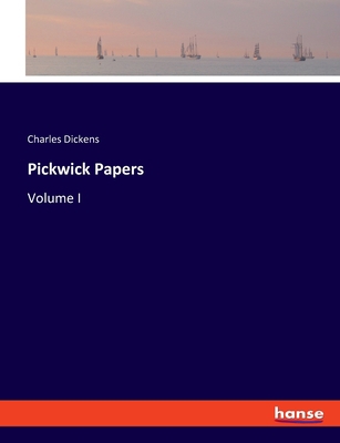 Pickwick Papers: Volume I 3348097320 Book Cover