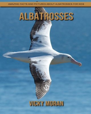 Paperback Albatrosses: Amazing Facts and Pictures about Albatrosses for Kids [Large Print] Book