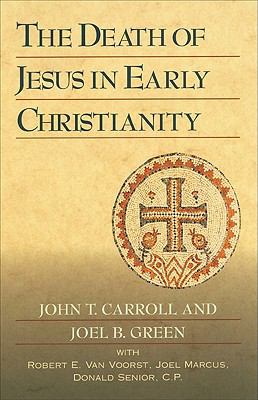 The Death of Jesus in Early Christianity 0801045843 Book Cover