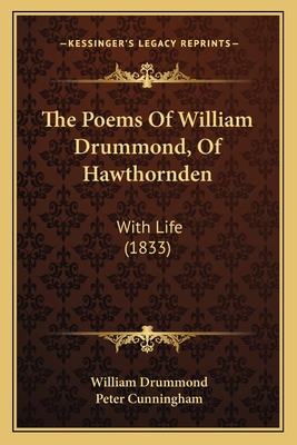 The Poems Of William Drummond, Of Hawthornden: ... 116579960X Book Cover