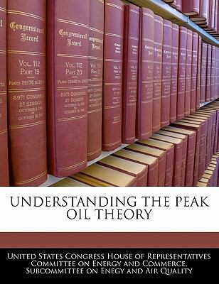 Understanding the Peak Oil Theory 1240507348 Book Cover