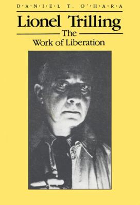 Lionel Trilling: The Work of LIberation (Wiscon... 0299113140 Book Cover