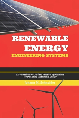 Renewable Energy Engineering Systems: A Compreh... B0F291NK85 Book Cover