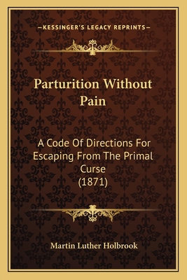 Parturition Without Pain: A Code Of Directions ... 116416175X Book Cover