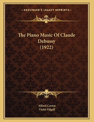 The Piano Music Of Claude Debussy (1922) 1165578387 Book Cover