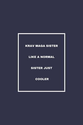 Krav Maga Sister Like A Normal Sister Just Cooler: / School Composition Writing Book / 6" x 9" / 120 pgs. / College Ruled / Paperback Lined ... / Memo Note Taking / Paperback –
