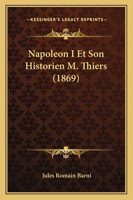 Napoleon I Et Son Historien M. Thiers (1869) [French] 1167653289 Book Cover