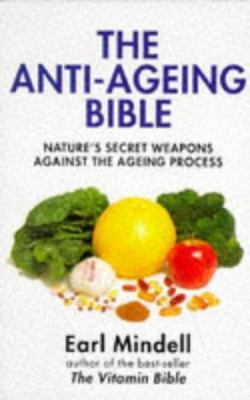 The Anti-Ageing Bible: Nature's Secret Weapons ... 0285632744 Book Cover