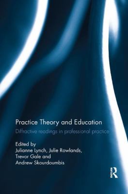 Practice Theory and Education: Diffractive Read... 1138610275 Book Cover