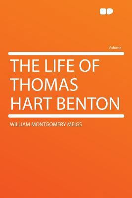 The Life of Thomas Hart Benton 1290128987 Book Cover