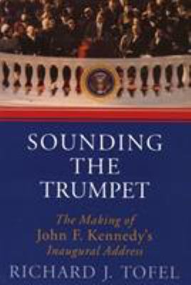 Sounding the Trumpet: The Making of John F. Ken... 1566636108 Book Cover