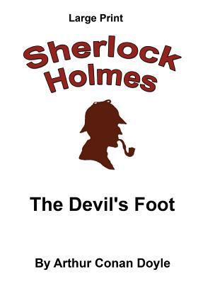 The Devil's Foot: Sherlock Holmes in Large Print [Large Print] 1537428829 Book Cover