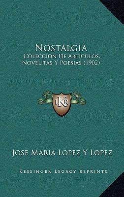 Nostalgia: Coleccion De Articulos, Novelitas Y ... [Spanish] 1168218187 Book Cover