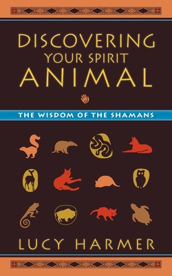 Discovering Your Spirit Animal: The Wisdom of t... 155643796X Book Cover