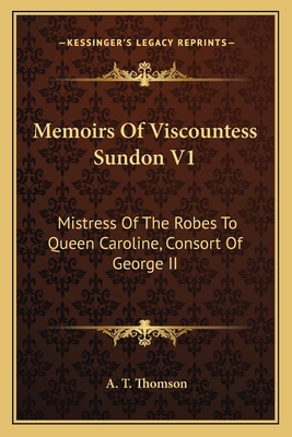 Memoirs Of Viscountess Sundon V1: Mistress Of T... 1163118222 Book Cover