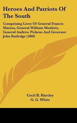 Heroes And Patriots Of The South: Comprising Li... 143698145X Book Cover