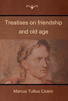 Treatises on friendship and old age 1618952374 Book Cover