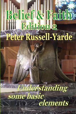 Belief and Faith: Understanding Some Basic Elem... 1503307336 Book Cover