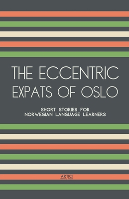 The Eccentric Expats of Oslo: Short Stories for... B0CWPXS7WS Book Cover