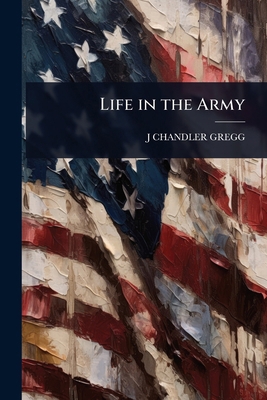 Life in the Army 1023679434 Book Cover