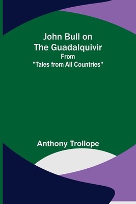 John Bull on the Guadalquivir; From "Tales from... 9356371725 Book Cover
