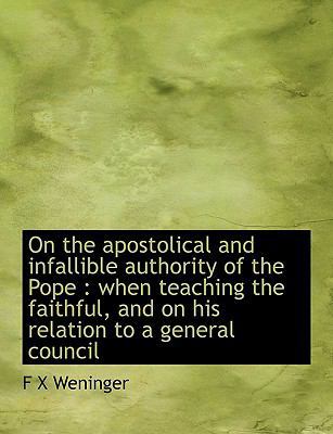 On the Apostolical and Infallible Authority of ... 1140161512 Book Cover