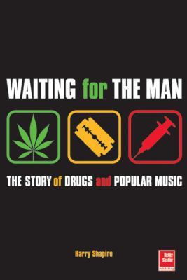 Waiting for the Man: The Story of Drugs and Popula 1900924587 Book Cover