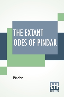 The Extant Odes Of Pindar: Translated Into Engl... 9353449766 Book Cover