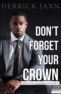 Don't Forget Your Crown: Self-Love Has Everythi... 0991033671 Book Cover