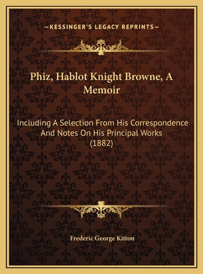 Phiz, Hablot Knight Browne, A Memoir: Including... 1169653642 Book Cover