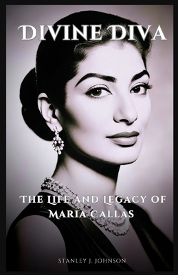 Divine Diva: The Life and Legacy of Maria Callas            Book Cover